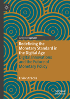 Redefining the Monetary Standard in the Digital Age: Digital Innovations and the Future of Monetary Policy 3031898397 Book Cover