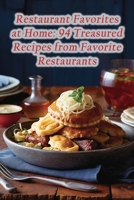 Restaurant Favorites at Home: 94 Treasured Recipes from Favorite Restaurants B0CLY73N7Q Book Cover