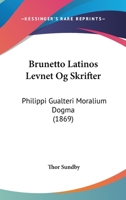 Brunetto Latinos Levnet Og Skrifter: Philippi Gualteri Moralium Dogma (1869) 1160814252 Book Cover