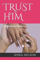 TRUST HIM: Right Before My Eyes 1090311109 Book Cover