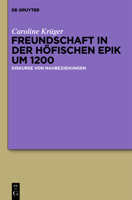 Freundschaft In der Hofischen Epik Um 1200: Diskurse Von Nahbeziehungen 3110228602 Book Cover