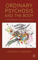 Ordinary Psychosis and The Body: A Contemporary Lacanian Approach 1137345306 Book Cover