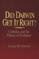 Did Darwin Get It Right?: Catholics and the Theory of Evolution 0879739452 Book Cover
