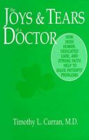 The Joys and Tears of a Doctor: How Irish Humor, Dedicated Care and Strong Faith Help to Solve Patients' Problems 0967181208 Book Cover