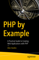 PHP by Example: A Practical Guide to Creating Web Applications with PHP B0CTSP8DCT Book Cover