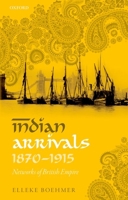 Indian Arrivals, 1870-1915: Networks of British Empire 0192855670 Book Cover