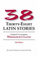38 Latin Stories Designed to Accompany Frederic M. Wheelock's Latin 0865162891 Book Cover