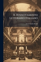 Il Rinnovamento Letterario Italiano: Lezioni Universitarie (Classic Reprint) 1147609527 Book Cover