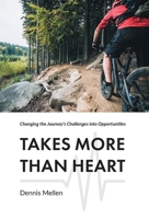 Takes More Than Heart: Changing the Journey's Challenges into Opportunities 1525591819 Book Cover