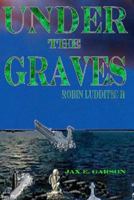 Robin Luddites: Under the Graves 1477547630 Book Cover