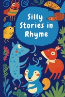 Silly Stories that Rhyme B0BW2JDGL5 Book Cover