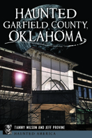 Haunted Garfield County, Oklahoma 1467151556 Book Cover