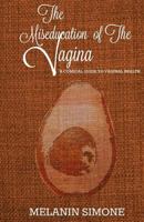 The Miseducation of the Vagina: A comical guide to vaginal health 1727495039 Book Cover