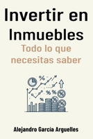 Invertir en Inmuebles: Todo lo que necesitas saber (Spanish Edition) B0DWFQHK77 Book Cover