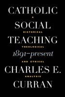 Catholic Social Teaching 1891-Present: A Historical, Theological, and Ethical Analysis (Moral Traditions Series) 0878408819 Book Cover