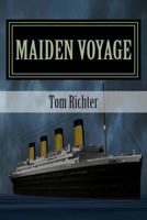 Maiden Voyage: The Story of Titanic II 1484157370 Book Cover