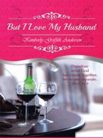 But I Love My Husband 1496913701 Book Cover