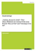 "Cinéma, dis-moi la vérité. �ber (Kino-)Wahrheit im Cin�ma V�rit�. Jean Rouchs Moi, un Noir und Chronique d'un �t� 3656677697 Book Cover