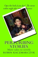 Perturbing Stories: More tales to terrify 1723015024 Book Cover