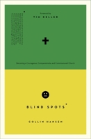 Blind Spots: Becoming a Courageous, Compassionate, and Commissioned Church (Cultural Renewal) 143354623X Book Cover