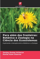 Para além das fronteiras: Botânica e Zoologia na Ciência dos Ecossistemas: Explorando a interação entre a Botânica e a Zoologia (Portuguese Edition) 6208705916 Book Cover