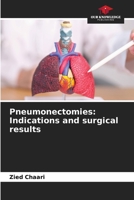 Pneumonectomies: Indications and surgical results 6208700094 Book Cover
