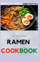 The Required RAMEN COOKBOOK: 60+ Ramen Noodles Recipe Book for Beginners B098GSZ5C9 Book Cover