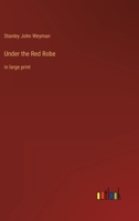 Under the Red Robe: in large print 3387014643 Book Cover