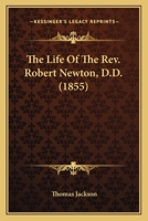 The Life Rev. Robert Newton, D.D (Classic Reprint) 0548738246 Book Cover
