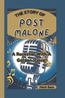 THE STORY OF POST MALONE: A Rockstar With A Golden Voice B0DS15T54Q Book Cover