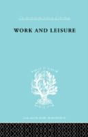 Work & Leisure Ils 166 (International Library of Sociology) 0415176948 Book Cover