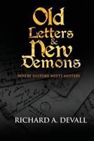 Old Letters & New Demons: Where History Meets Mystery 1717909213 Book Cover