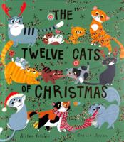 The Twelve Cats of Christmas: Full of feline festive cheer, why not curl up with a cat - or twelve! - this Christmas. The follow-up to the bestselling TWELVE DOGS OF CHRISTMAS 1471191184 Book Cover