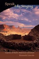 Speak Like Singing: Classics of Native American Literature 0826341705 Book Cover