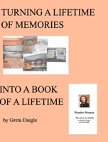 Turning a Lifetime of Memories Into a Book of a Lifetime 1714336166 Book Cover