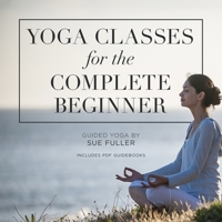 Yoga Classes for the Complete Beginner Lib/E: 4 Yoga Classes Suitable for the Complete Beginner B09MHZZWBK Book Cover
