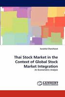 Thai Stock Market in the Context of Global Stock Market Integration: An Econometric Analysis 3844324496 Book Cover