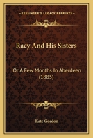 Racy And His Sisters: Or A Few Months In Aberdeen 1165475006 Book Cover