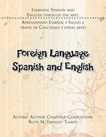 Foreign Language Spanish and English: Learning Spanish and English Through the Arts. Aprendiendo Espanol E Ingles a Traves de Canciones y Otras Artes 146690173X Book Cover