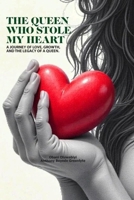 THE QUEEN WHO STOLE MY HEART: A journey of love, growth, and the legacy of a queen. B0FHL3B1HK Book Cover