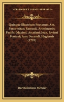 Quinque Illustrium Poetarum Ant. Panormitae; Ramusii, Ariminensis; Pacifici Maximi, Asculani; Joan. Joviani Pontani; Joan. Secundi, Hagiensis (1791) 1166306712 Book Cover