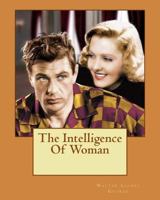 The Intelligence of Woman 1514238462 Book Cover