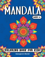 Mandala Coloring Book for Kids Ages 4+ Years: Easy and Beautiful Illustrations with Designs for Children, Girls, and Boy B0C22SZKB6 Book Cover