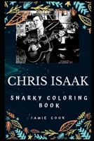 Chris Isaak Snarky Coloring Book: An American Musician. 1712802518 Book Cover