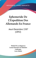 �ph�m�ride de l'Exp�dition Des Allemands En France (Ao�t-D�cembre 1587) (Classic Reprint) 1144956714 Book Cover