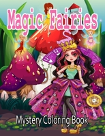 Magic Fairies Mystery Coloring Book: Magic Fairies Coloring Book For Adults with 30 unique Amazing coloring for stress relieving and relaxation B08Y65466X Book Cover
