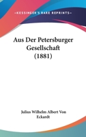 Aus Der Petersburger Gesellschaft (1881) 1160042969 Book Cover