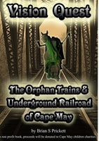 Vision Quest The Orphan Trains & Underground Railroad Of Cape May 1105904644 Book Cover