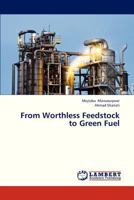 From Worthless Feedstock to Green Fuel 3659328197 Book Cover