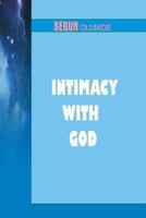 Intimacy With God: Getting Closer to God 1490539816 Book Cover